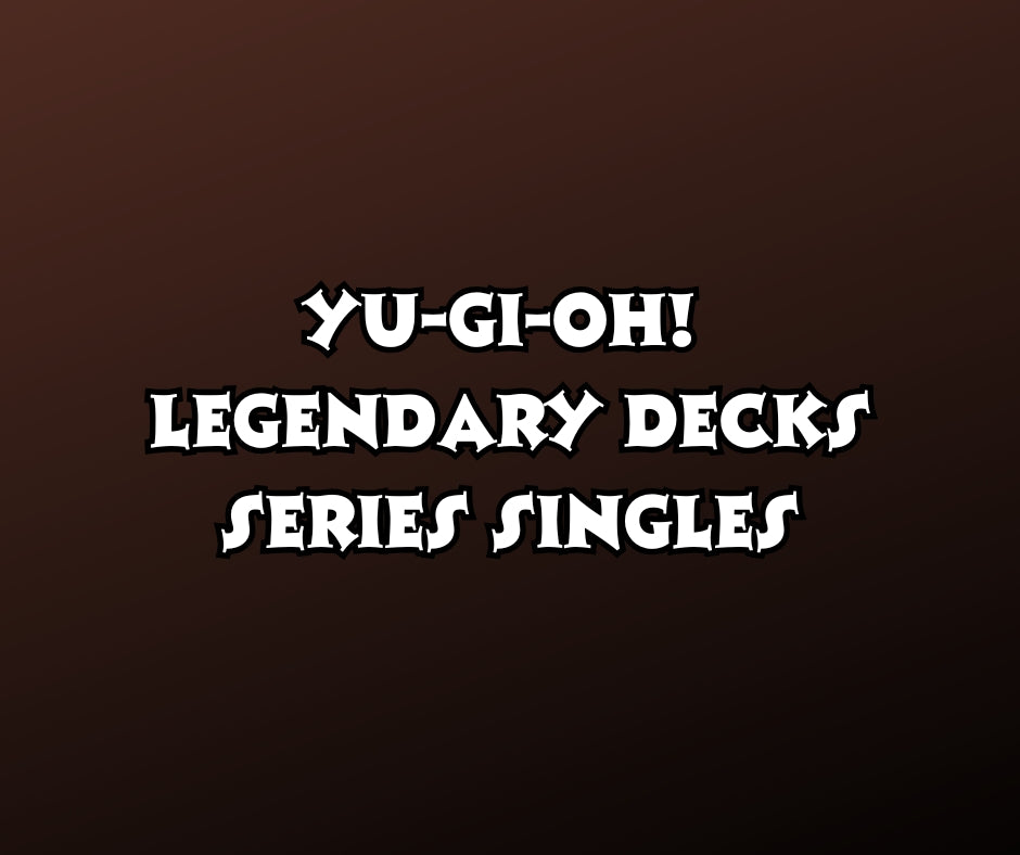 Yu-Gi-Oh!  Legendary Decks Series Singles