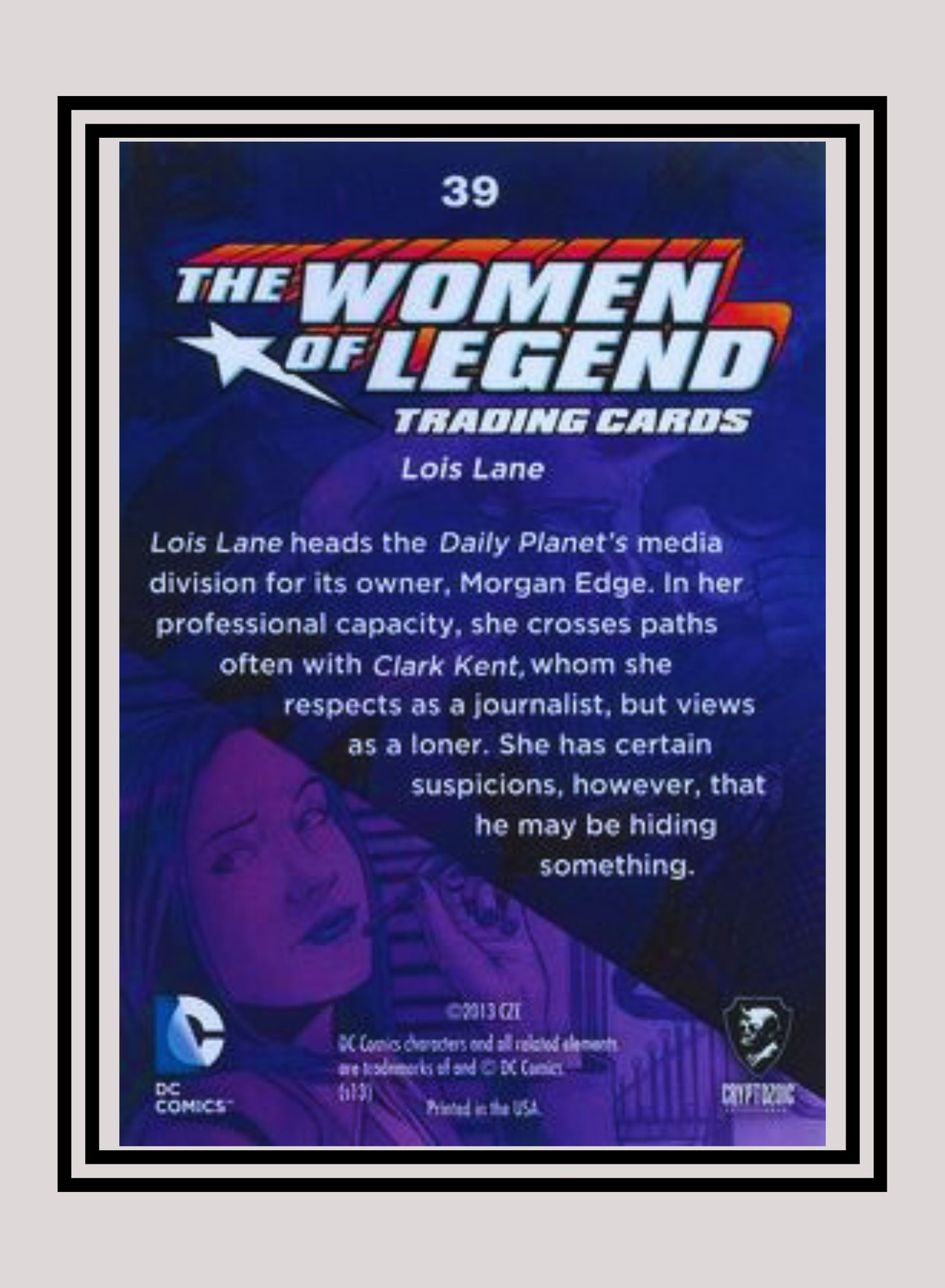 DC! 1x Lois Lane - Base (#39 - 2013 Cryptozoic The Women of Legend)