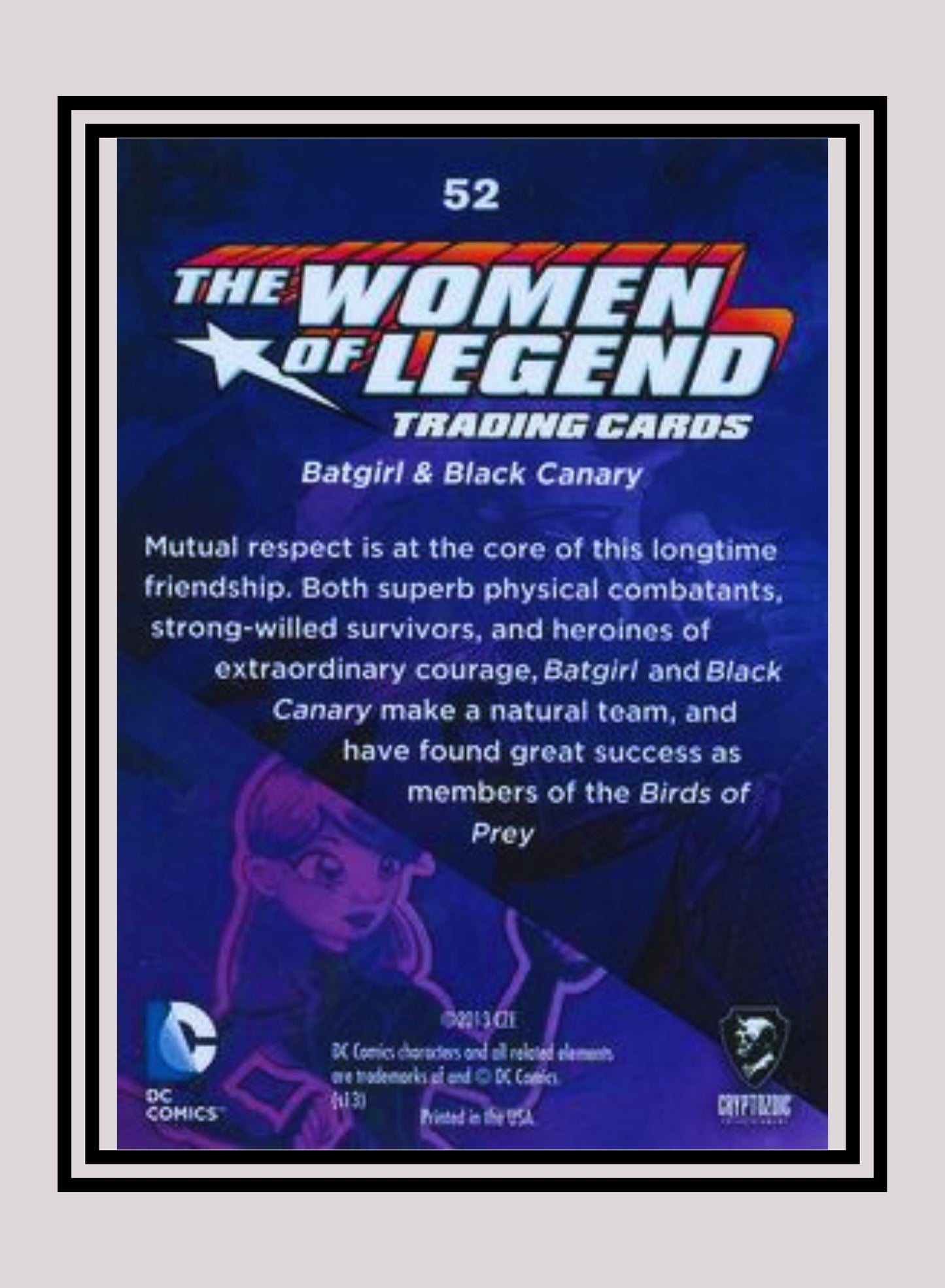 DC! 1x Batgirl & Black Canary - Base (#52 - 2013 Cryptozoic The Women of Legend)